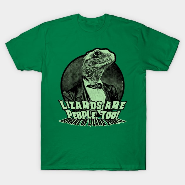 Lizards are people, too! (Beware of lizard people) T-Shirt by UselessRob